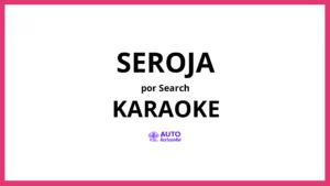 Search - Seroja KARAOKE (tono original)