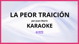 Juan Marín - La Peor Traición KARAOKE (tono original)