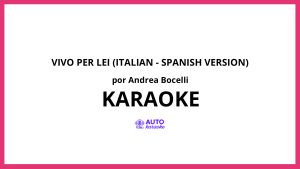 Andrea Bocelli - Vivo per lei (Italian - Spanish Version) KARAOKE (tono original)