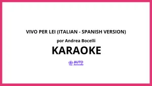 Andrea Bocelli - Vivo per lei (Italian - Spanish Version) KARAOKE (tono original)