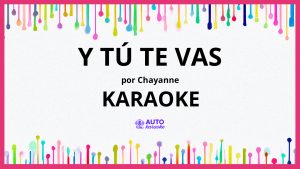 Chayanne - Y Tú Te Vas KARAOKE (tono original)