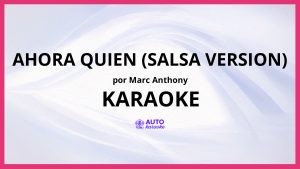Marc Anthony - Ahora Quien (Salsa Version) KARAOKE (tono original)