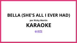 Ricky Martin - Bella (She's All I Ever Had) KARAOKE (tono original)