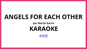 Martin Garrix - Angels For Each Other KARAOKE (tono original)
