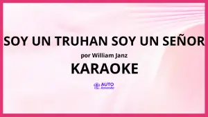 William Janz - Soy Un Truhan Soy Un Señor KARAOKE (tono original)