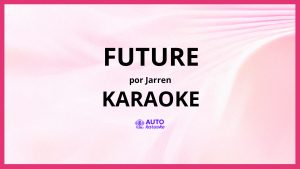 Jarren - Future KARAOKE (tono original)