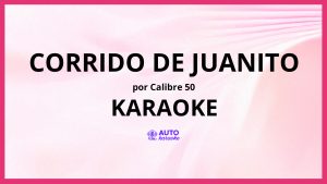 Calibre 50 - Corrido De Juanito KARAOKE (tono original)