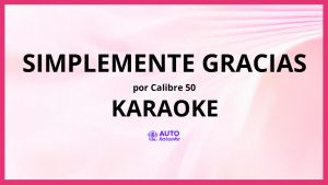 Calibre 50 - Simplemente Gracias KARAOKE (tono original)