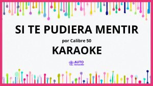 Calibre 50 - Si Te Pudiera Mentir KARAOKE (tono original)