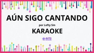 Lefty Sm - Aún Sigo Cantando KARAOKE (tono original)