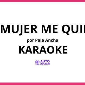 Pala Ancha - Tu Mujer Me Quiere KARAOKE (tono original)