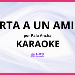 Pala Ancha - Carta A Un Amigo KARAOKE (tono original)