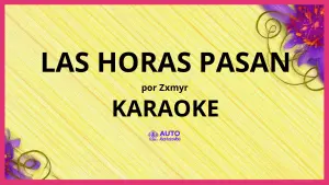 Zxmyr - Las Horas Pasan KARAOKE (tono original)