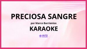 Marco Barrientos - Preciosa Sangre KARAOKE (tono original)