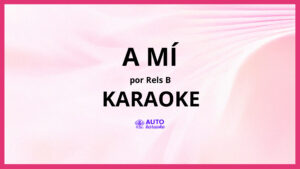 Rels B - A Mí KARAOKE (tono original)