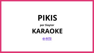 Slayter - PIKIS KARAOKE (tono original)