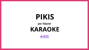 Slayter - PIKIS KARAOKE (tono original)