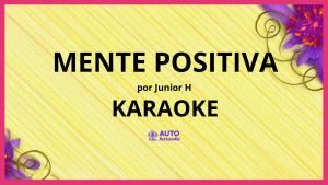 Junior H - Mente Positiva KARAOKE (tono original)