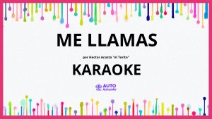 Hector Acosta "El Torito" - Me Llamas KARAOKE (tono original)