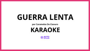 Caramelos de Cianuro - Guerra Lenta KARAOKE (tono original)