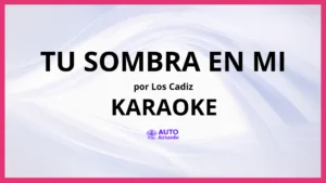 Los Cadiz - Tu Sombra en Mi KARAOKE (tono original)