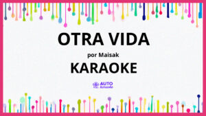 Maisak - Otra Vida KARAOKE (tono original)