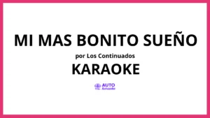 Los Continuados - Mi Mas Bonito Sueño KARAOKE (tono original)