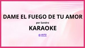 Sandro - Dame el Fuego de Tu Amor KARAOKE (tono original)