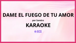 Sandro - Dame el Fuego de Tu Amor KARAOKE (tono original)