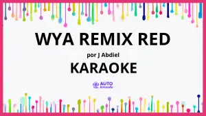 J Abdiel - WYA REMIX RED KARAOKE (tono original)