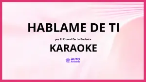 El Chaval De La Bachata - Hablame De Ti KARAOKE (tono original)