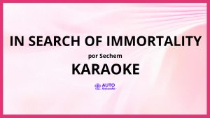 Sechem - In Search of Immortality KARAOKE (tono original)