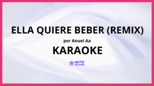 Anuel AA - Ella Quiere Beber (Remix) KARAOKE (tono original)