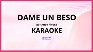 Andy Rivera - Dame un beso KARAOKE (tono original)