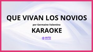 Germaine Valentina - Que Vivan Los Novios KARAOKE (tono original)
