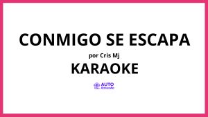 Cris Mj - Conmigo Se Escapa KARAOKE (tono original)
