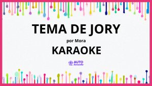 Mora - TEMA DE JORY KARAOKE (tono original)