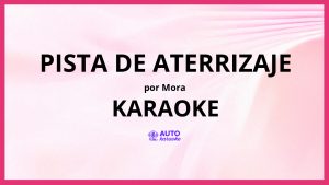 Mora - PISTA DE ATERRIZAJE KARAOKE (tono original)