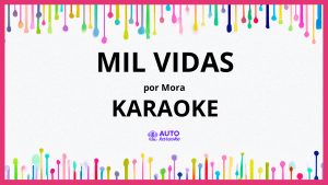 Mora - MIL VIDAS KARAOKE (tono original)