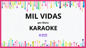 Mora - MIL VIDAS KARAOKE (tono original)