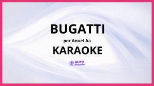 Anuel AA - Bugatti KARAOKE (tono original)