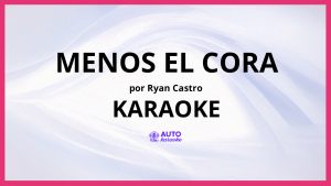 Ryan Castro - MENOS EL CORA KARAOKE (tono original)