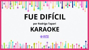Rodrigo Tapari - Fue Difícil KARAOKE (tono original)