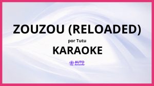 Tutu - Zouzou (Reloaded) KARAOKE (tono original)
