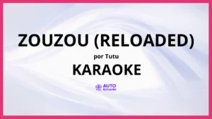 Tutu - Zouzou (Reloaded) KARAOKE (tono original)