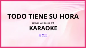Juan Luis Guerra 4.40 - Todo Tiene Su Hora KARAOKE (tono original)