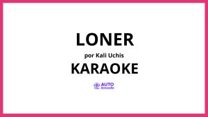Kali Uchis - Loner KARAOKE (tono original)