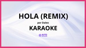Dalex - Hola (Remix) KARAOKE (tono original)