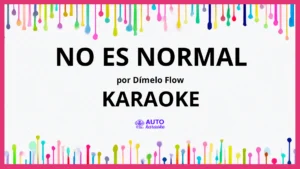 Dímelo Flow - No Es Normal KARAOKE (tono original)