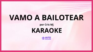 Cris MJ - Vamo a Bailotear KARAOKE (tono original)